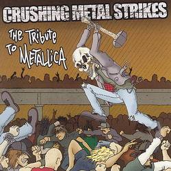 Metallica : Crushing Metal Strikes : The Tribute to Metallica